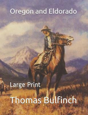 Oregon and Eldorado: Large Print 1081193689 Book Cover