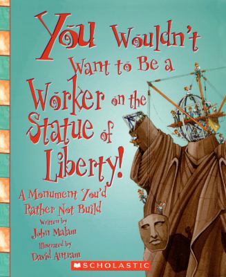You Wouldn't Want to Be a Worker on the Statue ... 0606043039 Book Cover