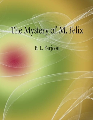 The Mystery of M. Felix 1539492087 Book Cover