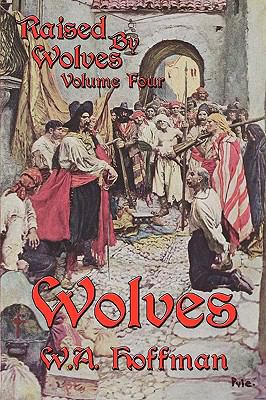 Wolves: Raised by Wolves, Volume Four 0972109854 Book Cover