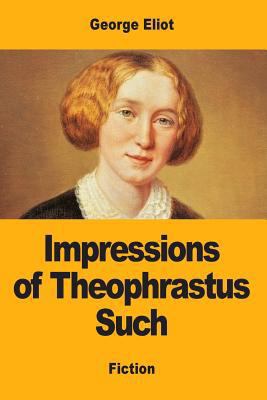 Impressions of Theophrastus Such 1547039507 Book Cover