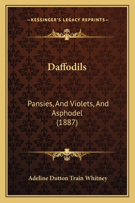 Daffodils: Pansies, And Violets, And Asphodel (... 1167486102 Book Cover