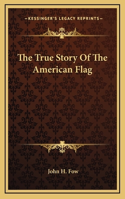 The True Story Of The American Flag 1163688053 Book Cover