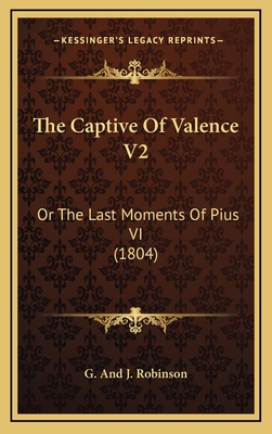 The Captive Of Valence V2: Or The Last Moments ... 116584611X Book Cover