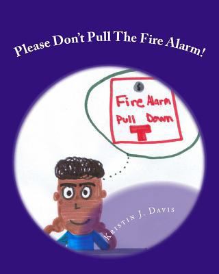 Please Don't Pull The Fire Alarm! 153068708X Book Cover