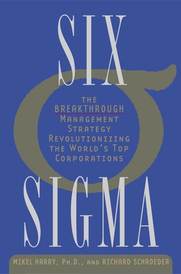 Six Sigma : The Breakthrough Management Strategy Revolutionizing the World's Top Corporations