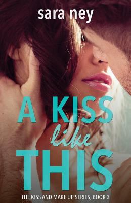 A Kiss Like This (Kiss & Make Up) 1514616335 Book Cover