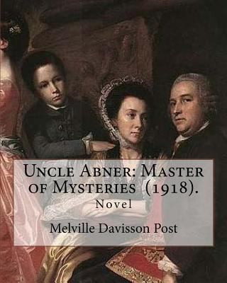 Uncle Abner: Master of Mysteries (1918). By: Me... 1718825390 Book Cover