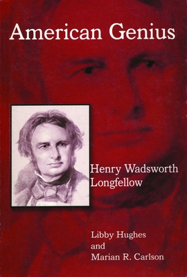 Henry Wadsworth Longfellow: American Genius 0984477632 Book Cover