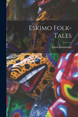 Eskimo Folk-tales 1015503047 Book Cover