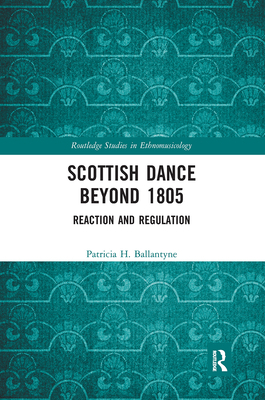 Scottish Dance Beyond 1805: Reaction and Regula... 1032239263 Book Cover