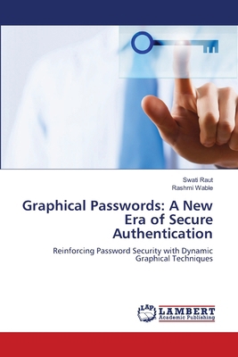 Graphical Passwords: A New Era of Secure Authen... 6208423406 Book Cover