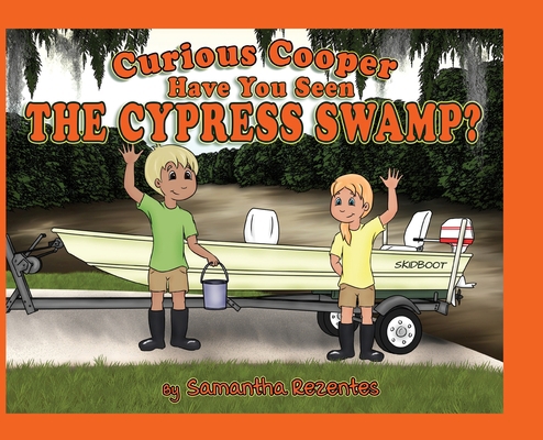 Curious Cooper Have You Seen the Cypress Swamp? [Large Print] 1953263186 Book Cover