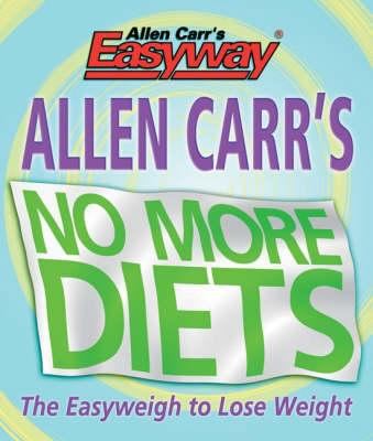 Allen Carr's No More Diets 0572031750 Book Cover