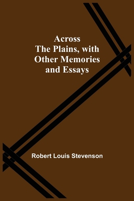 Across The Plains, With Other Memories And Essays 9354594069 Book Cover