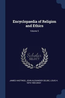 Encyclopaedia of Religion and Ethics; Volume 5 1376675994 Book Cover