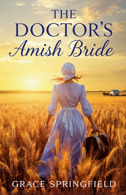 The Doctor's Amish Bride - An Amish Romance 1918219133 Book Cover