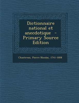 Dictionnaire National Et Anecdotique [French] 1289666210 Book Cover