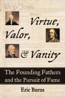 Virtue, Valor, and Vanity: The Founding Fathers... 1559708581 Book Cover