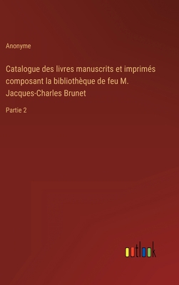 Catalogue des livres manuscrits et imprimés com... [French] 336822543X Book Cover