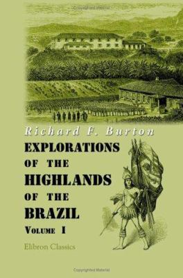Explorations of the Highlands of the Brazil: Wi... B004IIKIQQ Book Cover