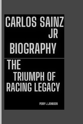 Carlos Sainz Jr Biography: The triumph of racin... B0DMLQ3Y4H Book Cover