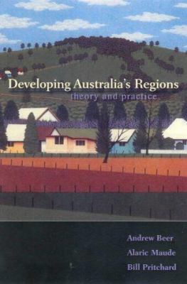 Developing Australia's Regions: Theory & Practice 0868405485 Book Cover