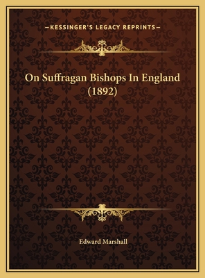 On Suffragan Bishops In England (1892) 1169444555 Book Cover