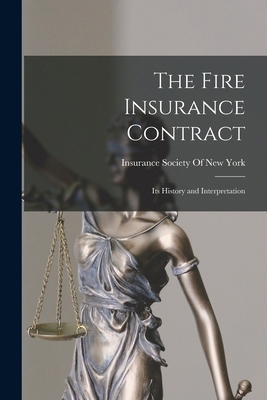 The Fire Insurance Contract: Its History and In... 1016525222 Book Cover