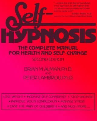 Self-Hypnosis: The Complete Manual for Health a... 0876306504 Book Cover
