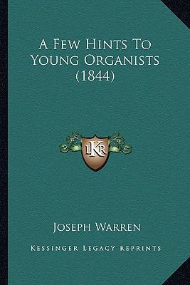 A Few Hints To Young Organists (1844) 1164525883 Book Cover