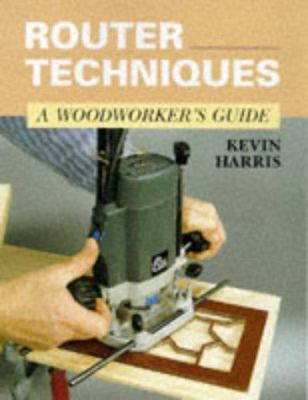 Router Techniques - Woodwork Gde-P 185223993X Book Cover