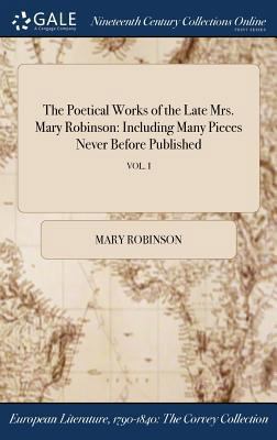 The Poetical Works of the Late Mrs. Mary Robins... 1375332139 Book Cover