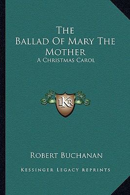 The Ballad Of Mary The Mother: A Christmas Carol 1163593427 Book Cover