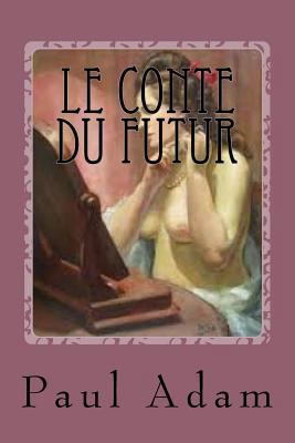 Le Conte du Futur: Roman Fiction [French] 1542362997 Book Cover