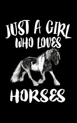 Just A Girl Who Loves Horses: Animal Nature Col... 1077282664 Book Cover