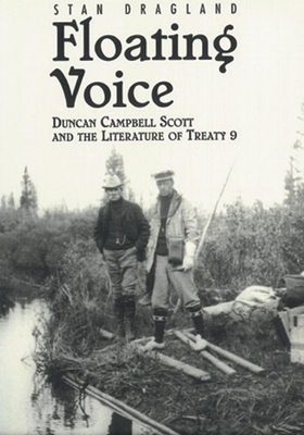 Floating Voice: Duncan Campbell Scott and the L... 0887845517 Book Cover