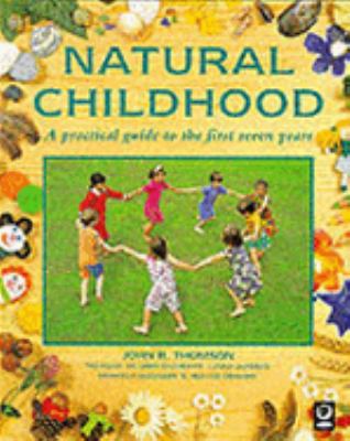 Natural Childhood: A Practical Guide to the Fir... 1856750914 Book Cover