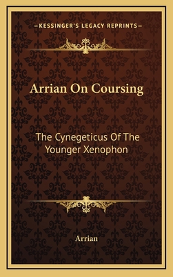 Arrian on Coursing: The Cynegeticus of the Youn... 1163468770 Book Cover