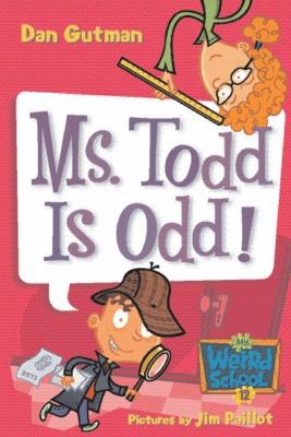 My Weird School #12: Ms. Todd Is Odd! 0060822325 Book Cover