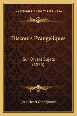 Discours Evangeliques: Sur Divers Sujets (1835) [French] 116767684X Book Cover
