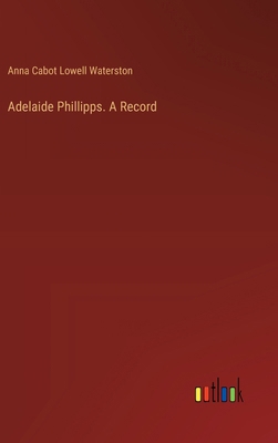 Adelaide Phillipps. A Record 3385343992 Book Cover