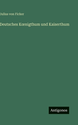 Deutsches Koenigthum und Kaiserthum [German] 3388488193 Book Cover