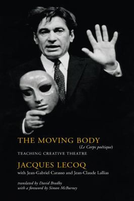 The Moving Body: Teaching Creative Theatre 0878301402 Book Cover