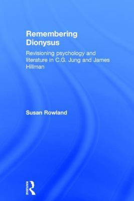 Remembering Dionysus: Revisioning Psychology an... 0415855837 Book Cover