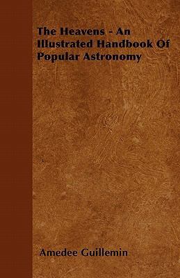 The Heavens - An Illustrated Handbook Of Popula... 1446033333 Book Cover