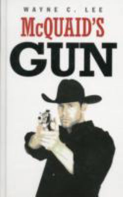 Mcquaid's Gun. Wayne C. Lee 1445824159 Book Cover
