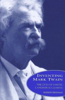 Inventing Mark Twain: The Lives of Samuel Langh... 068812769X Book Cover