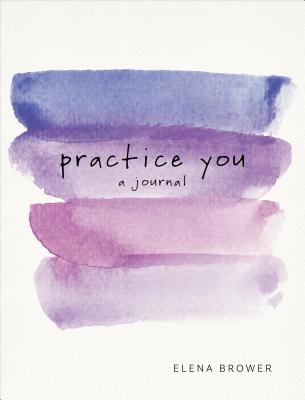 Practice You: A Journal: A Journal 162203922X Book Cover