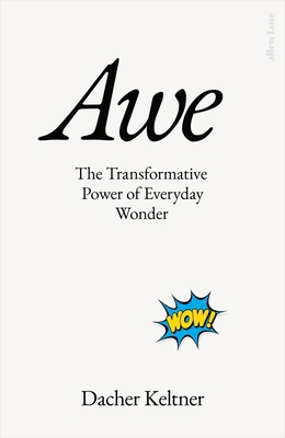 Awe: The Transformative Power of Everyday Wonder 0241603900 Book Cover